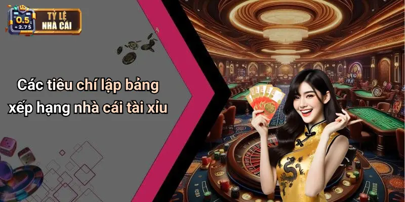 Các tiêu chí lập bảng xếp hạng nhà cái tài xỉu