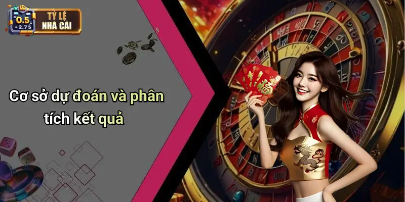 Cơ sở dự đoán và phân tích kết quả