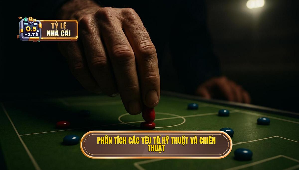Phân tích chuyên sâu về các yếu tố kỹ thuật và chiến thuật