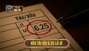 Kèo tài xỉu 6.25 là gì