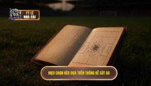 Mẹo chọn kèo dựa trên thống kê sút xa