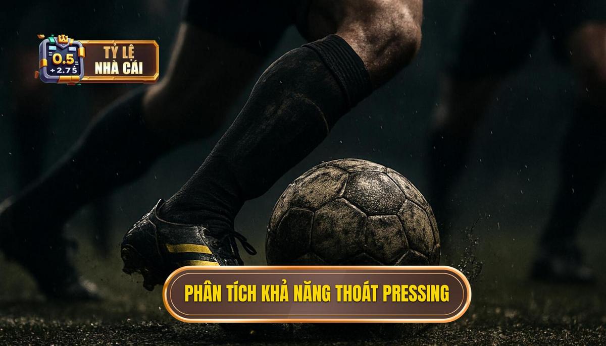 Phân tích tương quan lực lượng qua khả năng thoát pressing